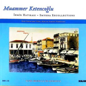 Muammer Ketencoğlu – İzmir Hatırası ~ Smyrna Recollections- CD